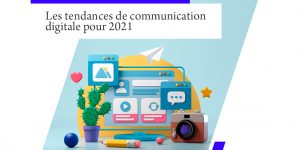 Les tendances 2021 de la communication digitale​